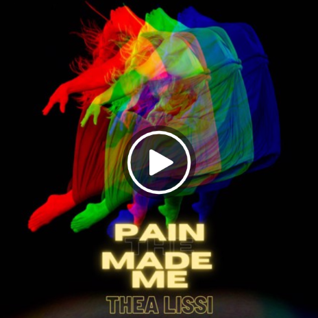 Thea Lissi - Pain Made Me Thea Lissi - Pain Made Me